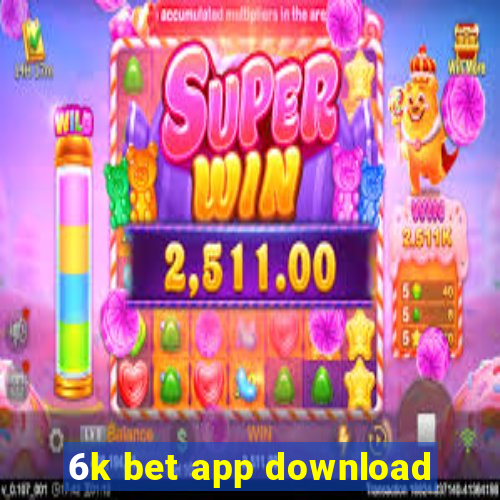 6k bet app download